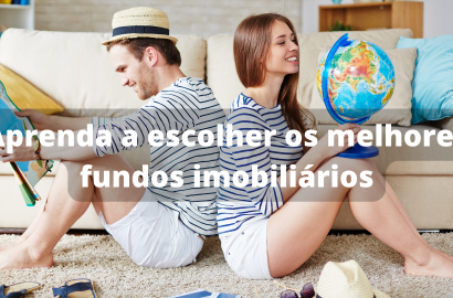 Aprenda a Escolher os Melhores Fundos Imobiliários