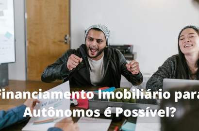 Financiamento Imobiliário para Autônomos: É Possível?