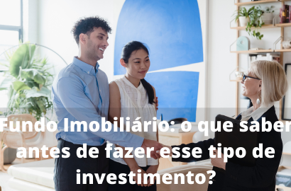 Fundo Imobiliário o que saber antes de fazer esse tipo de investimento