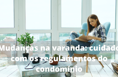 Cuidados ao Fazer Mudanças na Varanda: Respeitando os Regulamentos do Condomínio