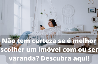 Imóvel com ou sem varanda: qual a melhor escolha para você?
