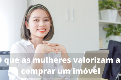 O que as mulheres valorizam ao comprar um imóvel