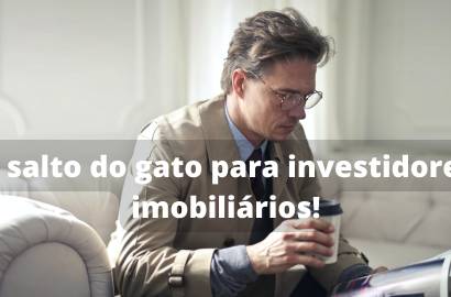 O Salto do Gato para Investidores Imobiliários: Estratégias Inteligentes para Maximizar Seus Retornos
