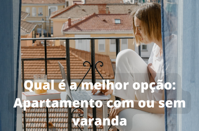 Apartamento com ou sem varanda: Qual a melhor escolha?