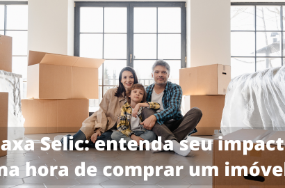 Taxa Selic: Entenda Seu Impacto na Hora de Comprar um Imóvel